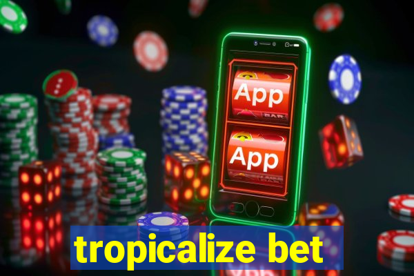 tropicalize bet